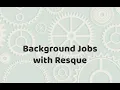 Episode - Background Jobs with Resque