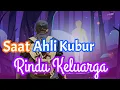 Download Lagu Saat Ahli Kubur Rindu Keluarga | Yaumul Akhir