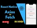EP13 Api Integration FETCH vs AXIOS - Which is the Best Method React-native