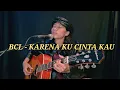 Download Lagu BCL - KARENA KU CINTA KAU (JENK ROJAS COVER)