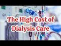 The High Cost of Dialysis Care Tom Mueller