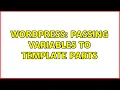 Wordpress Passing variables to template parts 2 Solutions