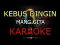 Download Lagu KEBUS DINGIN_MANG GITA_KARAOKE🎤