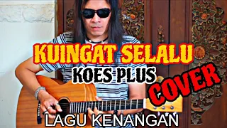 kungat selalu koes plus cover lagu kenangan