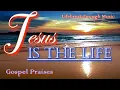 Download Lagu Jesus Is The Life  - Best Country Gospel Praises by Lifebreakthrough