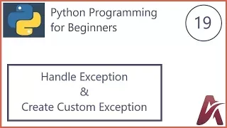 19 Handling Exceptions and Create Custom Exception in Python by Hardik Patel