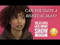 Can you date a bisexual man Atlanta Late Night Show Clips