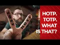 HOTP vs TOTP - what are the differences Which one is better
