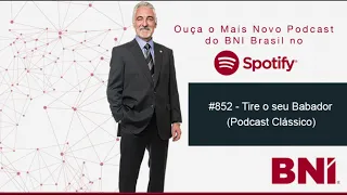 Podcast BNI Episódio #852 - Tire seu Babador (Podcast Clássico).