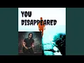 Lagu You Disappeared