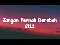 ST12  - Jangan Pernah Berubah | Lirrik Video