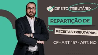Aula:   Repartição de receitas tributárias (CF art. 157-160)
