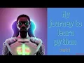 My Journey to Learn Python Part 1