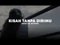 Download Lagu kisah tanpa dirimu - anggis devaki (slowed + reverb)