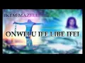 Download Lagu Ikem Mazeli Onwelu Ife Libe Ifei Latest Nigerian Audio Highlife Music