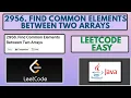 Leetcode 2956 Find Common Elements Between Two Arrays Easy Java Solution