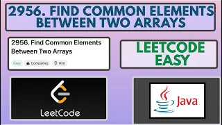 Leetcode 2956 Find Common Elements Between Two Arrays Easy Java Solution