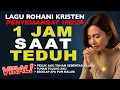 Lagu 1 Jam Saat Teduh Lagu Rohani Kristen – Penyemangat Hidup dan Penguat Iman Saat Lelah