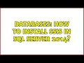 Databases How to install SSIS in SQL Server 2014 3 Solutions