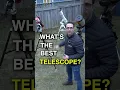 The “Best” Telescope    #astronomy #space