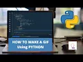 How To Make A GIF Using Python Python Project