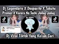 Download Lagu DJ LEGENDARIS X DESPACITO X TAKUTU PROMAX X KARERA NO TOCHI JEDAG JEDUG VIRAL TIKTOK