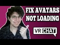 How To Fix VRChat Avatars Not Loading
