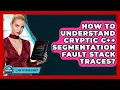 How To Understand Cryptic C Segmentation Fault Stack Traces - Learn To Troubleshoot