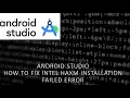 How to Fix Intel HAXM Installation Failed Error in Android Studio