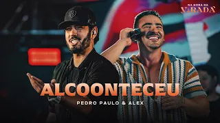 Pedro Paulo & Alex  - Alcoonteceu [Na Hora da Virada]