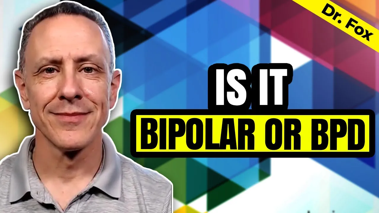 Differences and Similarities: Bipolar Disorder and Borderline Personality Disorder | Dr. Daniel Fox