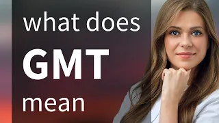 Gmt GMT definition