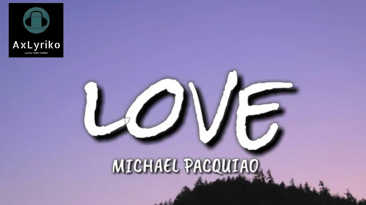 LOVE - MICHAEL PACQUIAO (Lyrics) 🎧