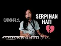 Download Lagu SERPIHAN HATI ( UTOPIA ) - MICHELA THEA COVER