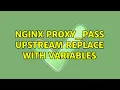 nginx proxy - pass upstream replace with variables