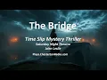 Lagu The Bridge | Time-Slip Mystery Thriller | Vintage BBC Radio Drama with a Chilling Twist