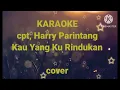 Download Lagu karaoke terbaru,Kau yang ku rindukan.cpt, Harry Parintang,Inni fristan music official (cover music)