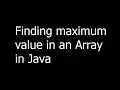 Java - Finding maximum value in an Array