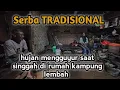 Download Lagu Hujan Besar \u0026 Rumah Kakek Nenek yang Serba Tradisional, Bikin Nostalgia!