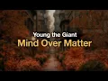 Lagu Young the Giant - Mind Over Matter (Lyrics)