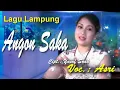 Download Lagu Lagu Lampung || ANGON SAKA || Cipt. : Yusuf Suak || Voc. : Asri