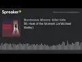 56 Heat of the Moment Je Michael Malloy part 1 of 3