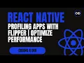 Profiling React Native Apps with Flipper Debug Optimize Performance