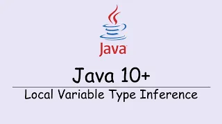 Java 10 Onwards - Local Variable Type Inference