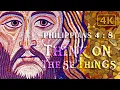 Think On These Things - PHILIPPIANS 4 8 KJV