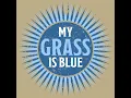 My Grass is Blue