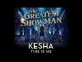Kesha - This Is Me (from The Greatest Showman Soundtrack) [Official Audio]