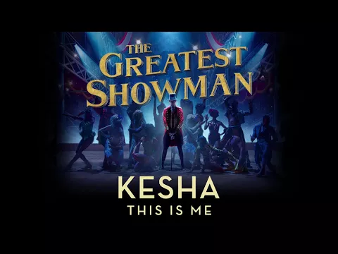 Download MP3 Kesha - This Is Me (from The Greatest Showman Soundtrack) [Official Audio]