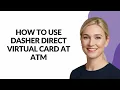 HOW TO USE DASHER DIRECT VIRTUAL CARD AT ATM - Julia sTutorials