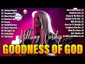 Download Lagu Hillsong Worship 2025 Is FULL Of HIDDEN Gems #76 🙏 Goodness of God